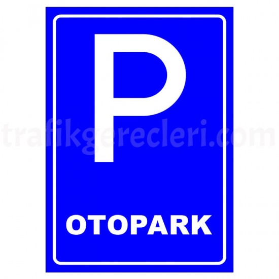 Otopark Levhaları - Otopark Park Yeri Levhası Park Alanı Tabelası