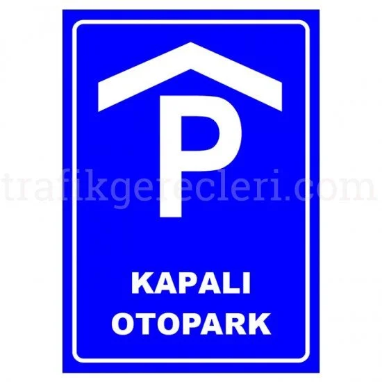 Kapalı Otopark Park Yeri Levhası Park Alanı Tabelası Otopark Levhaları - Kapalı Otopark Park Yeri Levhası Park Alanı Tabelası