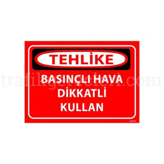 Bilgilendirici Levhalar - Basınçlı Hava Dikkatli Kullan Uyarı Levhası 25x35 cm