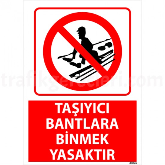 Bilgilendirici Levhalar - Taşıyıcı Bantlara Binmek Yasaktır Uyarı Levhası 25x35 cm