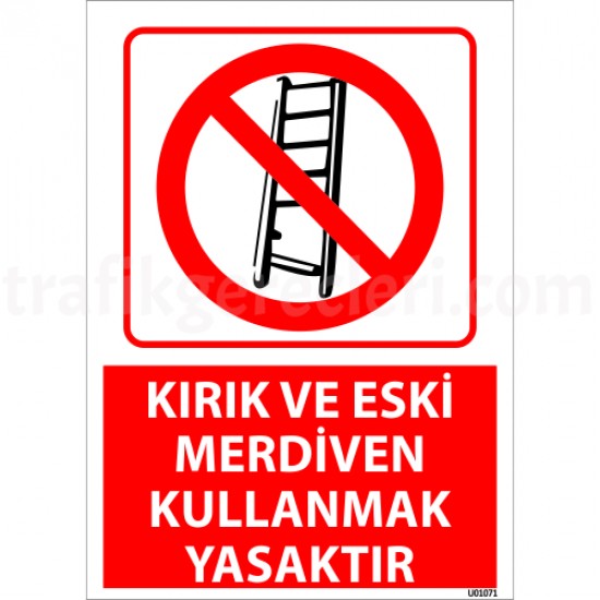 Bilgilendirici Levhalar - Kırık Ve Eski Merdiven Kullanmak Yasaktır Uyarı Levhası 25x35 cm
