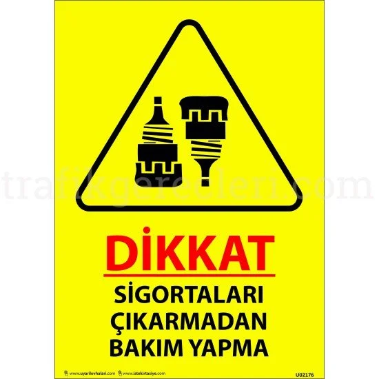 Bilgilendirici Levhalar - Dikkat Sigortaları Çıkarmadan Bakım Yapma  Levhası 25x35 cm
