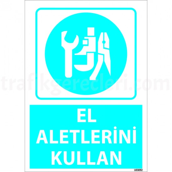 Bilgilendirici Levhalar - El Aletlerini Kullan  Levhası 25x35 cm