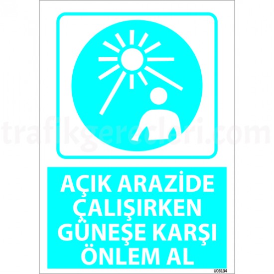 Bilgilendirici Levhalar - Açık Arazide Çalışırken Güneşe Karşı Önlem Al Levhası 25x35 cm