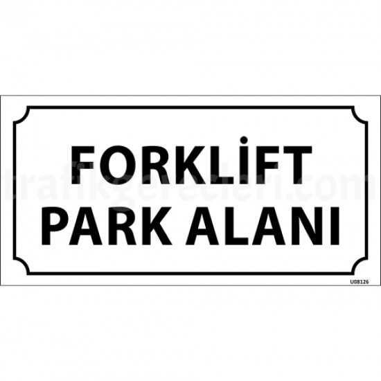 Bilgilendirici Levhalar - Forklift Park Alanı Levhası 12x24 cm
