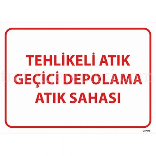 Bilgilendirici Levhalar - Tehlikeli Atık Geçici Depolama Atık Sahası Levhası 25x35 cm