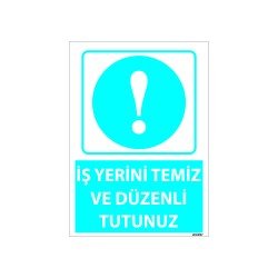 İşyerini Temiz Ve Düzenli Tutunuz Uyarı Levhası 25x35 cm