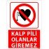 Kalp Pili Olanlar Giremez Uyarı Levhası 25x35 cm