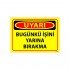 Bugünkü İşini Yarına Bırakma Uyarı Levhası 25x35 cm