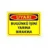 Bugünkü İşini Yarına Bırakma Uyarı Levhası 25x35 cm