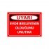 Evde Bekleyenin Olduğunu Unutma Uyarı Levhası 25x35 cm