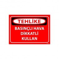 Basınçlı Hava Dikkatli Kullan Uyarı Levhası 25x35 cm