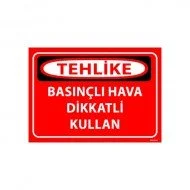 Basınçlı Hava Dikkatli Kullan Uyarı Levhası 25x35 cm
