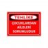 Çocuklardan Aileleri Sorumludur Uyarı Levhası 25x35 cm