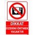 Dikkat Üzerini Örtmek Yasaktır Uyarı Levhası 25x35 cm