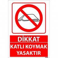 Dikkat Katlı Koymak Yasaktır Uyarı Levhası 25x35 cm