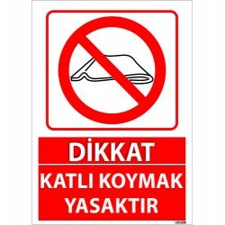 Dikkat Katlı Koymak Yasaktır Uyarı Levhası 25x35 cm