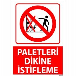 Paletleri Dikine İstifleme Uyarı Levhası 25x35 cm