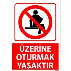 Üzerine Oturmak Yasaktır Uyarı Levhası 25x35 cm