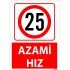 25 Azami Hız Uyarı Levhası 25x35 cm
