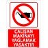 Çalışan Makineyi Yağlamak Yasaktır Uyarı Levhası 25x35 cm
