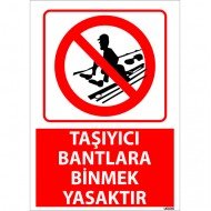 Taşıyıcı Bantlara Binmek Yasaktır Uyarı Levhası 25x35 cm
