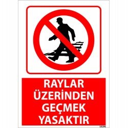 Raylar Üzerinden Geçmek Yasaktır Uyarı Levhası 25x35 cm