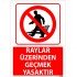 Raylar Üzerinden Geçmek Yasaktır Uyarı Levhası 25x35 cm