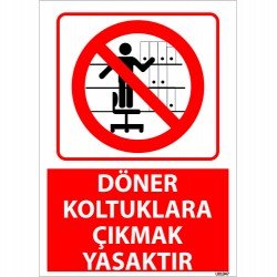 Döner Koltuklara Çıkmak  Yasaktır Uyarı Levhası 25x35 cm