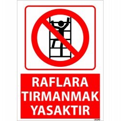 Raflara Tırmanmak Yasaktır Uyarı Levhası 25x35 cm