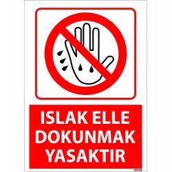 Islak Elle Dokunmak Yasaktır Uyarı Levhası 25x35 cm