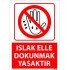 Islak Elle Dokunmak Yasaktır Uyarı Levhası 25x35 cm