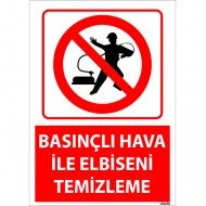 Basınçlı Hava İle Elbiseni Temizleme Uyarı Levhası 25x35 cm