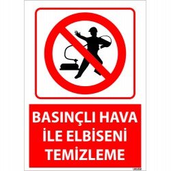 Basınçlı Hava İle Elbiseni Temizleme Uyarı Levhası 25x35 cm