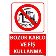 Bozuk Kablo Ve Fiş Kullanma Uyarı Levhası 25x35 cm