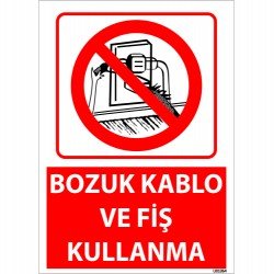 Bozuk Kablo Ve Fiş Kullanma Uyarı Levhası 25x35 cm