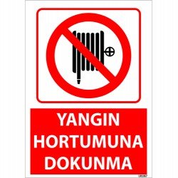 Yangın Hortumuna Dokunma Uyarı Levhası 25x35 cm