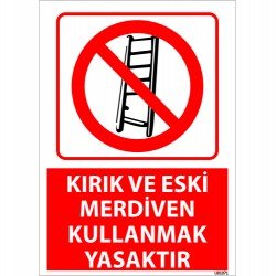 Kırık Ve Eski Merdiven Kullanmak Yasaktır Uyarı Levhası 25x35 cm