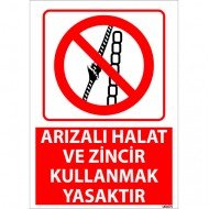 Arızalı Halat Ve Zincir Kullanmak Yasaktır Uyarı Levhası 25x35 cm