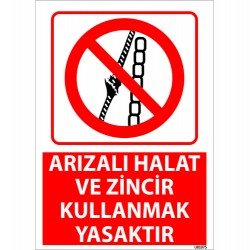 Arızalı Halat Ve Zincir Kullanmak Yasaktır Uyarı Levhası 25x35 cm
