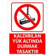 Kaldırılan Yük Altında Durmak Yasaktır Uyarı Levhası 25x35 cm