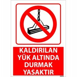 Kaldırılan Yük Altında Durmak Yasaktır Uyarı Levhası 25x35 cm