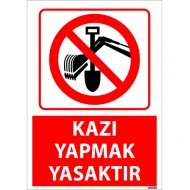Kazı Yapmak Yasaktır Uyarı Levhası 25x35 cm