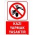 Kazı Yapmak Yasaktır Uyarı Levhası 25x35 cm