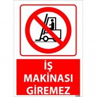 İş Makinesi Giremez Uyarı Levhası 25x35 cm