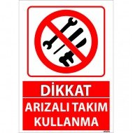 Dikkat Arızalı Takım Kullanma Uyarı Levhası 25x35 cm