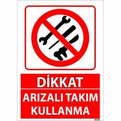 Dikkat Arızalı Takım Kullanma Uyarı Levhası 25x35 cm
