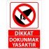 Dikkat Dokunmak Yasaktır Uyarı Levhası 25x35 cm
