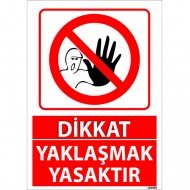 Dikkat Yaklaşmak Yasaktır Uyarı Levhası 25x35 cm