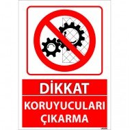 Dikkat Koruyucuları Çıkarma Uyarı Levhası 25x35 cm